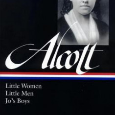 Louisa May Alcott: Little Women, Little Men, Jo's Boys: Little Women, Little Men, Jo's Boys