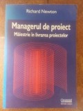 Managerul de proiect: Maiestrie in livrarea proiectelor- Richard Newton