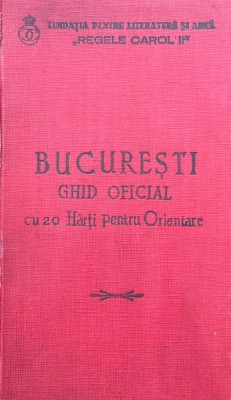 Fundația pentru literatură și artă &amp;bdquo; Regele Carol&amp;rdquo;, București Ghid oficial cu 20 de hărți pentru orientare foto