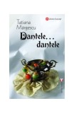 Dantele, dantele&hellip; - Paperback brosat - Tatiana Mărgescu - Vremea