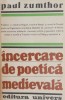 Incercare de poetica medievala - Paul Zumthor - Studii Literare