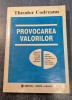 Provocarea Valorilor Theodor Codreanu (Autograf) - Studiu Critică Literară, Ed. Porto Franco 1997
