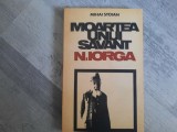 Moartea unui savant : N.Iorga de Mihai Stoian