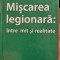 MISCAREA LEGIONARA INTRE MIT SI REALITATE ADRIAN GABRIEL LEPADATU LEGIONAR 2005