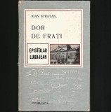 DOR DE FRAȚI - IOAN STRATAN - EPISTOLAR LUGOJEAN - SCRISORI / CORESPONDENȚĂ - LUGOJ, TIMIȘOARA