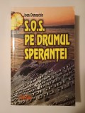Ioan Damaschin - S.O.S. pe drumul speranței: salvarea evreilor pe Dunăre și pe Marea Neagră...