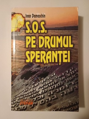 Ioan Damaschin - S.O.S. pe drumul speranței: salvarea evreilor pe Dunăre și pe Marea Neagră... foto