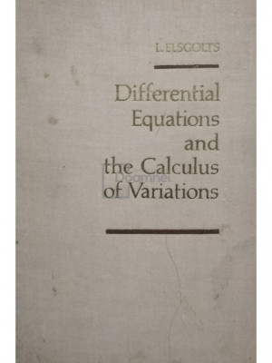 L. Elsgolts - Differential equations and the calculus of variations (editia 1970) foto