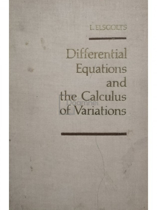 L. Elsgolts - Differential equations and the calculus of variations (editia 1970)