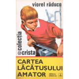 Viorel Raducu - Cartea lacatusului amator (Editia: 1975)