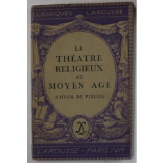 LE THEATRE RELIGIEUX AU MOYEN AGE ( CHOIX DE PIECES ) par JEAN FRAPPIER et A.- M. GOSSART , 1945