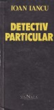 Ioan Iancu - Detectiv particular, Carte politista, 295 pagini, 1991, 10x18 cm, Romana, Stare buna
