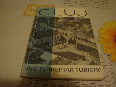 Mic indreptar turistic - Cluj si imprejurimile sale - 1963 - Contine o harta foto