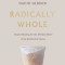 Radically Whole: Gospel Healing for the Divided Heart