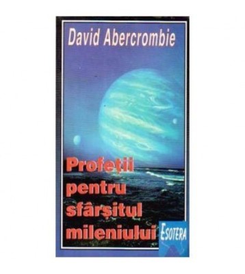 David Abercrombie - Profetii pentru sfarsitul mileniului - 110829 foto