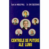 Vasile Paul, Ion Coscodaru - Centrele de putere ale lumii - 132565