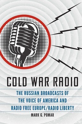 Cold War Radio: The Russian Broadcasts of the Voice of America and Radio Free Europe/Radio Liberty foto