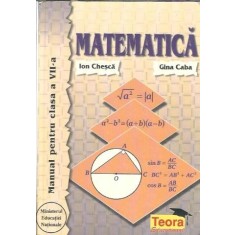 Matematica. Manual pentru clasa a VII-a - Gina Caba, Ion Chesca