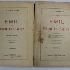 EMIL SAU DESPRE EDUCATIUNE de J.J. ROUSSEAU VOL.I-II, EDITIA A 5 A, 1937