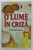 O LUME IN CRIZA , CRIZELE LUMII CONTEMPORANE de FLORIAN GARZ , 2021