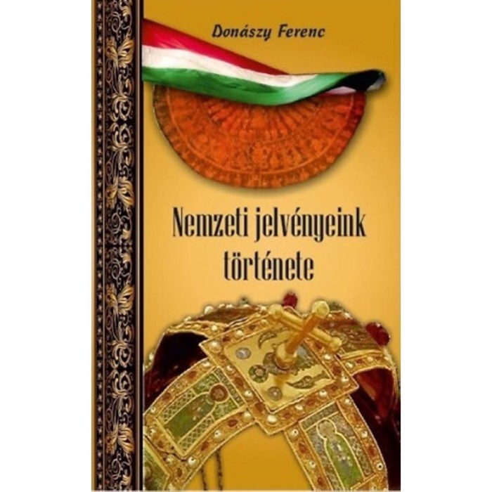 Nemzeti jelv&eacute;nyeink t&ouml;rt&eacute;nete - Don&aacute;szy Ferenc