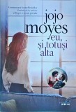 Jojo Moyes - Eu, si totusi alta