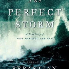 The Perfect Storm: A True Story of Men Against the Sea