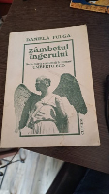 Z&amp;acirc;mbetul &amp;icirc;ngerului-De la teoria semiotică la roman:Umberto Eco de Daniela Fulga foto