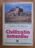 Mihai Radulescu - Civilizatia armenilor (1983, editie cartonata)