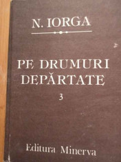 Pe Drumuri Departate Vol.3 - N.iorga ,298057 foto