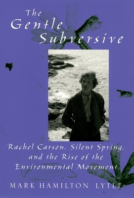 The Gentle Subversive: Rachel Carson, Silent Spring, and the Rise of the Environmental Movement foto