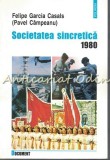 Cumpara ieftin Societatea Sincretica - Felipe Garcia Casals (Pavel Campeanu), Polirom, 2002, Sociologie, ISBN 973-681-036-4