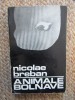 Nicolae Breban - Animale bolnave, roman, editura Tineretului, 1969, 469 pagini