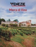 La Tre Venezie. Anno XXII/2016/Nr. 136. Marca di Vino. La Marca Trevigiana eccelle per il vino, l'arte e la storia
