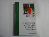 PSIHOTERAPIE &amp; CONSILIERE CENTRATA PE PERSOANA - PSIHOTERAPIE - INTRE TRADITIE SI INOVATIE - JANET TOLAN