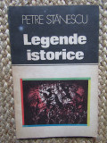 LEGENDE ISTORICE-PETRE STANESCU