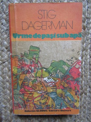 Stig Dagerman - Urme de pași sub apă foto