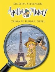 Crima pe Turnul Eiffel. Seria Agatha Mistery. Volumul 5/Sir Steve Stevenson