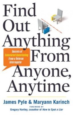 Find Out Anything from Anyone, Anytime: Secrets of Calculated Questioning from a Veteran Interrogator foto