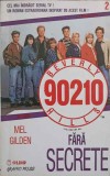 Beverly Hills 90210 Fara Secrete - Mel Gilden, Olimp 1994, Romana, Roman, Paperback