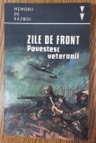 Zile de front. Povestesc veteranii. Memorii de război