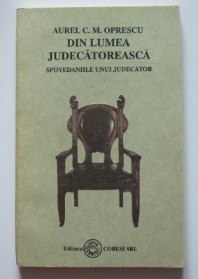 Aurel C.M. Oprescu - Din lumea judecătorească. Spovedaniile unui judecător foto