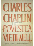 Charles Chaplin - Povestea vietii mele (Editia: 1973)