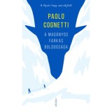 A mag&aacute;nyos farkas boldogs&aacute;ga - Paolo Cognetti