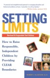 Setting Limits, Revised &amp; Expanded 2nd Edition: How to Raise Responsible, Independent Children by Providing Clear Boundaries