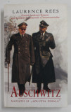 AUSCHWITZ , NAZISTII SI SOLUTIA FINALA de LAURENCE REES , 2007 *EDITIE CARTONATA