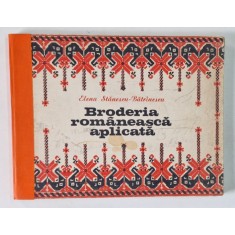 BRODERIA ROMANEASCA APLICATA de ELENA STANESCU-BATRANESCU , 1978