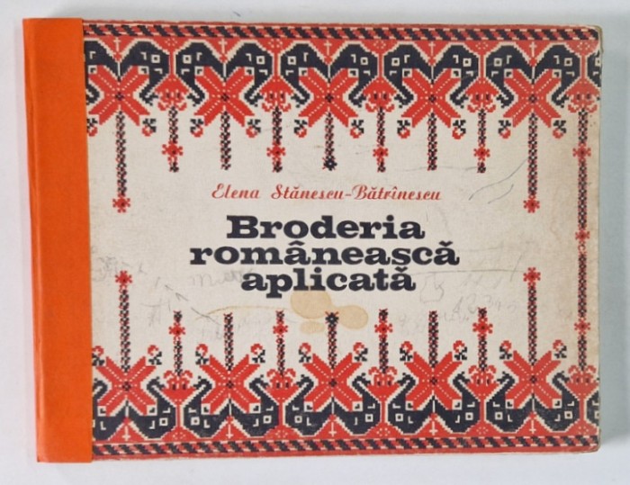 BRODERIA ROMANEASCA APLICATA de ELENA STANESCU-BATRANESCU , 1978