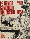 Pe urmele comorilor din orasele Maya - Miloslav Stingl - 1985, 190 pagini, brosata. Istorie universala