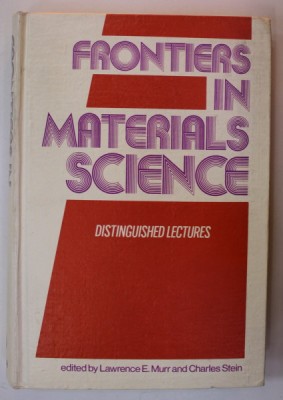 FRONTIERS IN MATERIALS SCIENCE , DISTINGUISHED LECTURES , edited by LAWRNECE E. MURR and CHARLES STEIN , 1976 foto